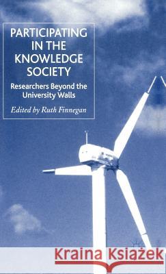 Participating in the Knowledge Society: Researchers Beyond the University Walls Finnegan, R. 9781403939463 Palgrave MacMillan