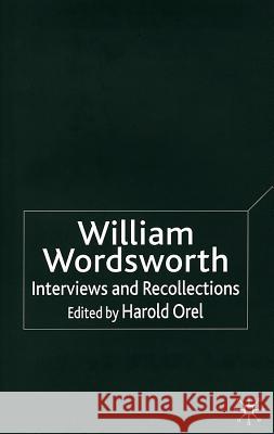 William Wordsworth: Interviews and Recollections Orel, H. 9781403939623