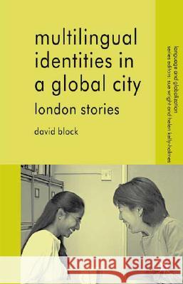 Multilingual Identities in a Global City: London Stories Block, D. 9781403939647 Palgrave MacMillan