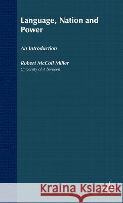 Language, Nation and Power: An Introduction Millar, R. 9781403939715 Palgrave MacMillan