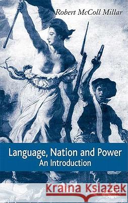 Language, Nation and Power: An Introduction Millar, R. 9781403939722 Palgrave MacMillan