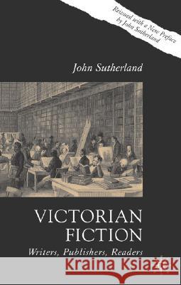 Victorian Fiction: Writers, Publishers, Readers Sutherland, J. 9781403939852 Palgrave MacMillan