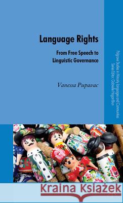 Language Rights: From Free Speech to Linguistic Governance Pupavac, V. 9781403940865 Palgrave MacMillan