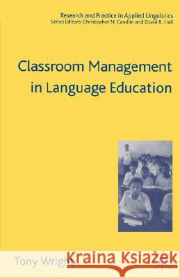 Classroom Management in Language Education Tony Wright 9781403940896 Palgrave MacMillan