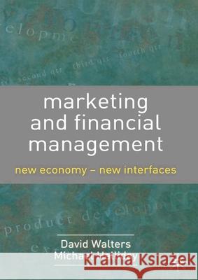 Marketing and Financial Management: New Economy - New Interfaces Walters, David 9781403940971 0