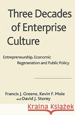 Three Decades of Enterprise Culture?: Entrepreneurship, Economic Regeneration and Public Policy Storey, D. 9781403941022 Palgrave MacMillan