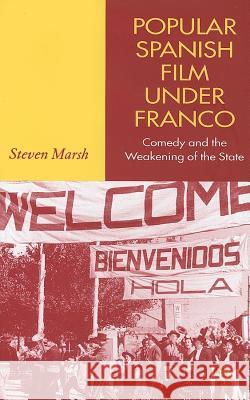 Popular Spanish Film Under Franco: Comedy and the Weakening of the State Marsh, S. 9781403941176 Palgrave MacMillan