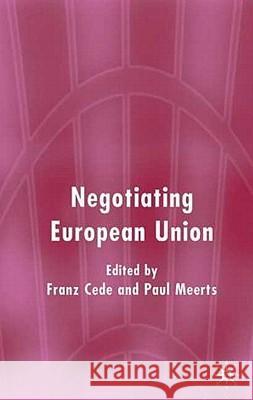 Negotiating European Union Franz Cede Paul Meerts Franz Cede 9781403941619