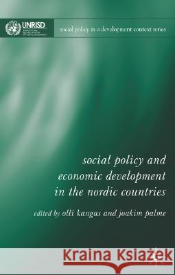 Social Policy and Economic Development in the Nordic Countries Olli Kangas Joakim Palme 9781403941633