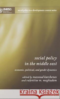 Social Policy in the Middle East: Economic, Political, and Gender Dynamics Karshenas, M. 9781403941657 Palgrave MacMillan