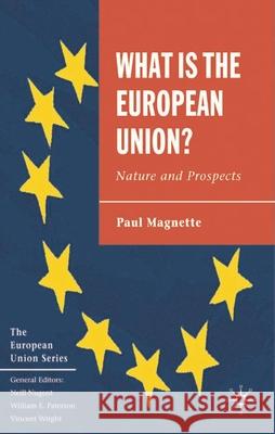 What Is the European Union: Nature and Prospects Magnette, Paul 9781403941817 Palgrave MacMillan