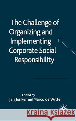 The Challenge of Organizing and Implementing Corporate Social Responsibility Jonker, J. 9781403942388