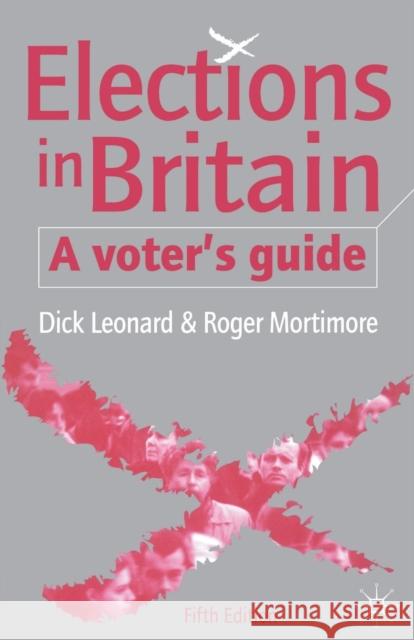 Elections in Britain: A Voter's Guide Leonard, D. 9781403942562 PALGRAVE MACMILLAN
