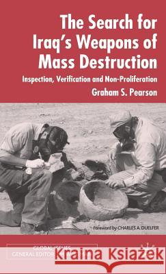 The Search for Iraq's Weapons of Mass Destruction: Inspection, Verification and Non-Proliferation Pearson, Graham S. 9781403942579