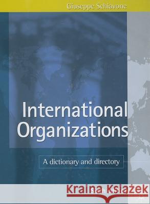 International Organizations: A Dictionary and Directory Schiavone, G. 9781403942647 Palgrave MacMillan