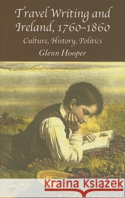 Travel Writing and Ireland, 1760-1860: Culture, History, Politics Hooper, G. 9781403942869 Palgrave MacMillan