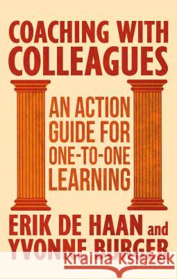 Coaching with Colleagues: An Action Guide for One-To-One Learning de Haan, Erik 9781403943231