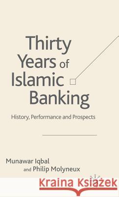 Thirty Years of Islamic Banking: History, Performance and Prospects Iqbal, M. 9781403943255 Palgrave MacMillan