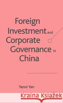 Foreign Investment and Corporate Governance in China Yanni Yan 9781403943620 Palgrave MacMillan