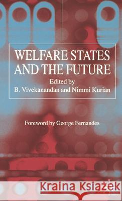 Welfare States and the Future B. Vivekanandan Nimmi Kurian 9781403943644 Palgrave MacMillan