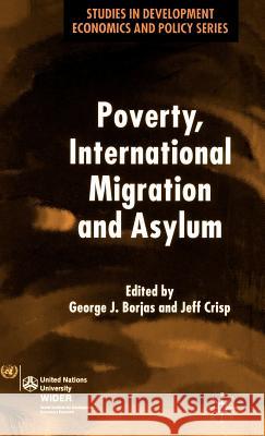 Poverty, International Migration and Asylum George J. Borjas Jeff Crisp 9781403943651 Palgrave MacMillan