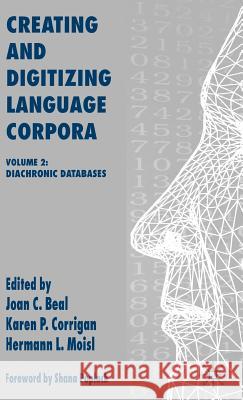 Creating and Digitizing Language Corpora: Volume 2: Diachronic Databases Beal, J. 9781403943675 Palgrave MacMillan