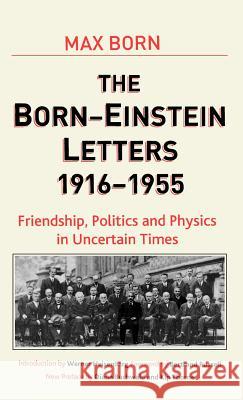 Born-Einstein Letters, 1916-1955: Friendship, Politics and Physics in Uncertain Times Einstein, A. 9781403944962 MacMillan