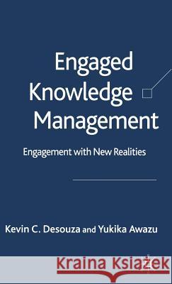 Engaged Knowledge Management: Engagement with New Realities Desouza, K. 9781403945105 Palgrave MacMillan