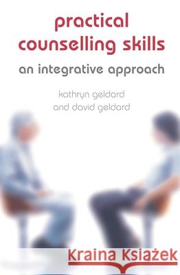 Practical Counselling Skills: An Integrative Approach Geldard, Kathryn &. David 9781403945136 0