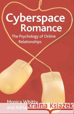 Cyberspace Romance: The Psychology of Online Relationships Whitty, Monica 9781403945143