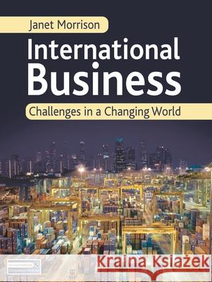International Business: Challenges in a Changing World Morrison, Janet 9781403945631