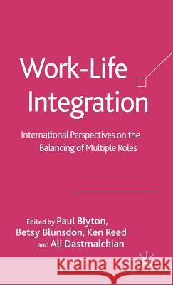 Work-Life Integration: International Perspectives on the Balancing of Multiple Roles Blyton, P. 9781403946188 Palgrave MacMillan