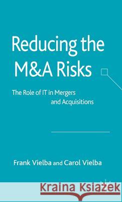 Reducing the Manda Risks: The Role of It in Mergers and Acquisitions Vielba, F. 9781403946782 Palgrave MacMillan