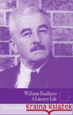 William Faulkner: A Literary Life Rampton, D. 9781403946805 Palgrave MacMillan