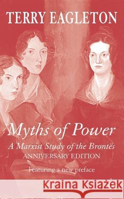 Myths of Power: A Marxist Study of the Brontës Eagleton, T. 9781403946973 Palgrave MacMillan