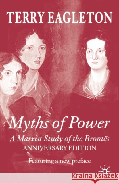 Myths of Power: A Marxist Study of the Brontës Eagleton, T. 9781403946980 Palgrave MacMillan