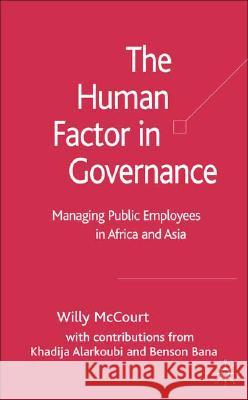 The Human Factor in Governance: Managing Public Employees in Africa and Asia McCourt, W. 9781403947659 Palgrave MacMillan