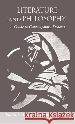 Literature and Philosophy: A Guide to Contemporary Debates Rudrum, D. 9781403947734 Palgrave MacMillan