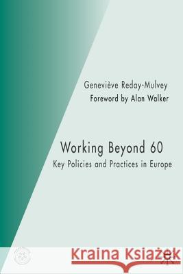 Working Beyond 60: Key Policies and Practices in Europe Reday-Mulvey, G. 9781403947963 Palgrave MacMillan