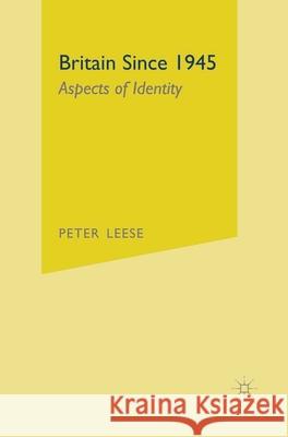 Britain Since 1945: Aspects of Identity P. Leese 9781403948052 Bloomsbury Publishing PLC