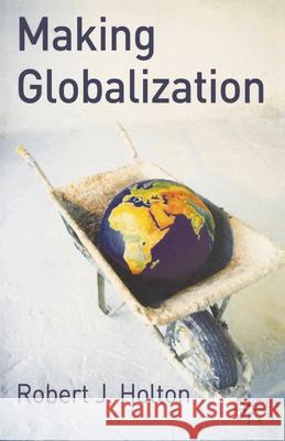 Making Globalisation Robert J Holton 9781403948687 0