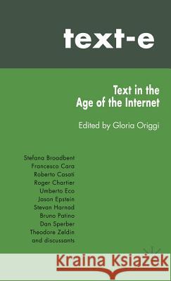 Text-e: Text in the Age of the Internet Origgi, G. 9781403948830 Palgrave MacMillan