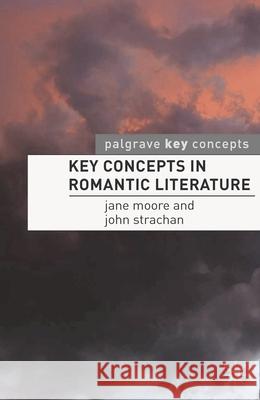 Key Concepts in Romantic Literature Jane Moore 9781403948892 PALGRAVE MACMILLAN