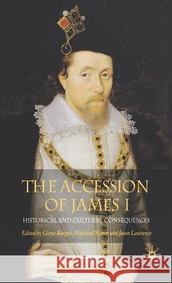 The Accession of James I: Historical and Cultural Consequences Burgess, G. 9781403948991 Palgrave MacMillan