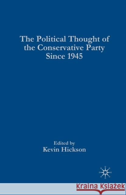 The Political Thought of the Conservative Party Since 1945 Hickson, K. 9781403949080 0