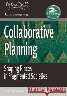 Collaborative Planning: Shaping Places in Fragmented Societies Patsy Healey 9781403949202 Bloomsbury Publishing PLC