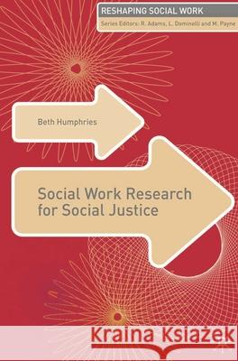 Social Work Research for Social Justice Beth Humphries 9781403949356