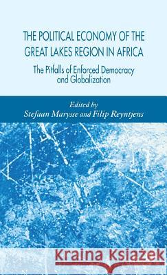 The Political Economy of the Great Lakes Region in Africa: The Pitfalls of Enforced Democracy and Globalization Marysse, Stefaan 9781403949509 Palgrave MacMillan
