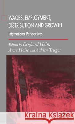 Wages, Employment, Distribution and Growth: International Perspectives Hein, E. 9781403949622 Palgrave MacMillan