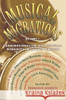 Musical Migrations: Transnationalism and Cultural Hybridity in Latin/O America, Volume I Aparicio, F. 9781403960016 Palgrave MacMillan